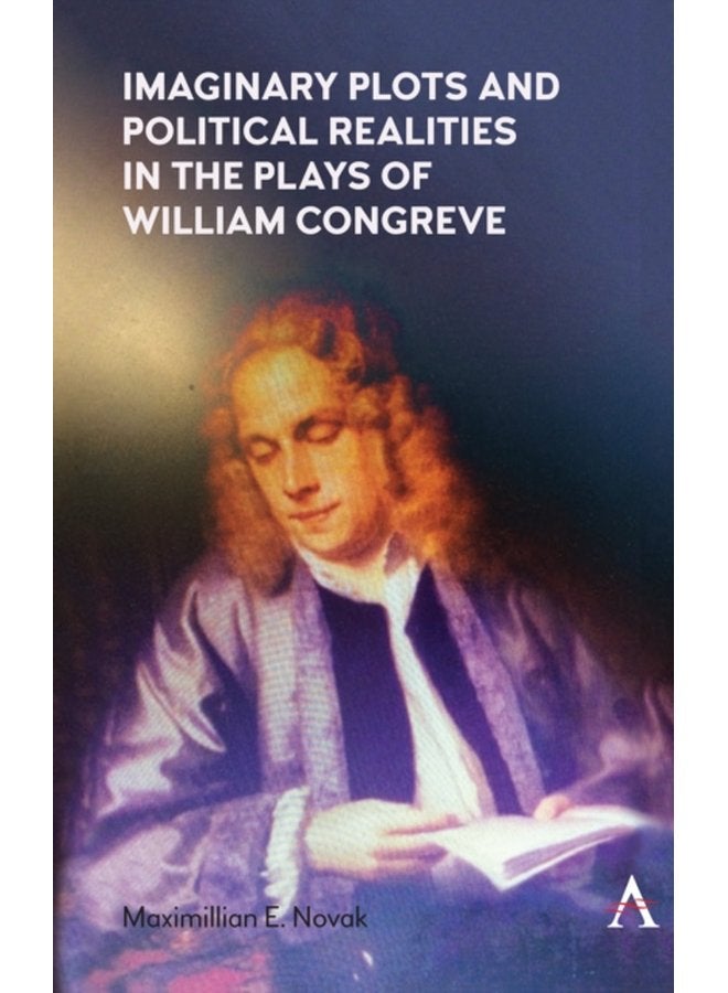 Imaginary Plots and Political Realities in the Plays of William Congreve - Paperback