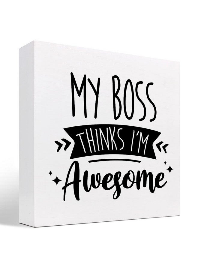 z-crange z-crange My Boss Thinks I'm Awesome Wood Block Sign Desk Decor,Rustic Inspirational Wooden Box Plaque Sign Desk Decor for Home Office Shelf Table Decorations - Image 1
