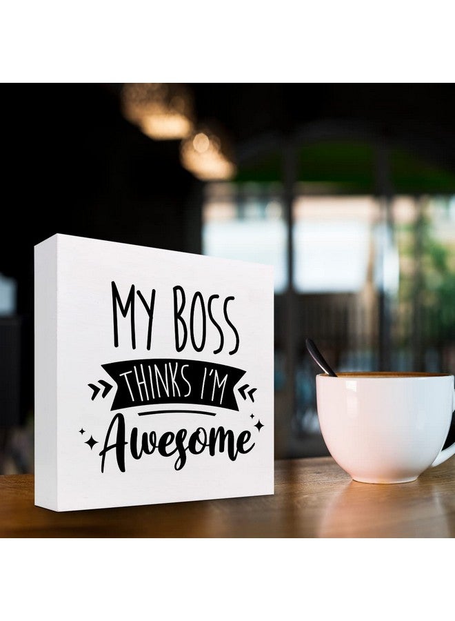 z-crange z-crange My Boss Thinks I'm Awesome Wood Block Sign Desk Decor,Rustic Inspirational Wooden Box Plaque Sign Desk Decor for Home Office Shelf Table Decorations - Image 3