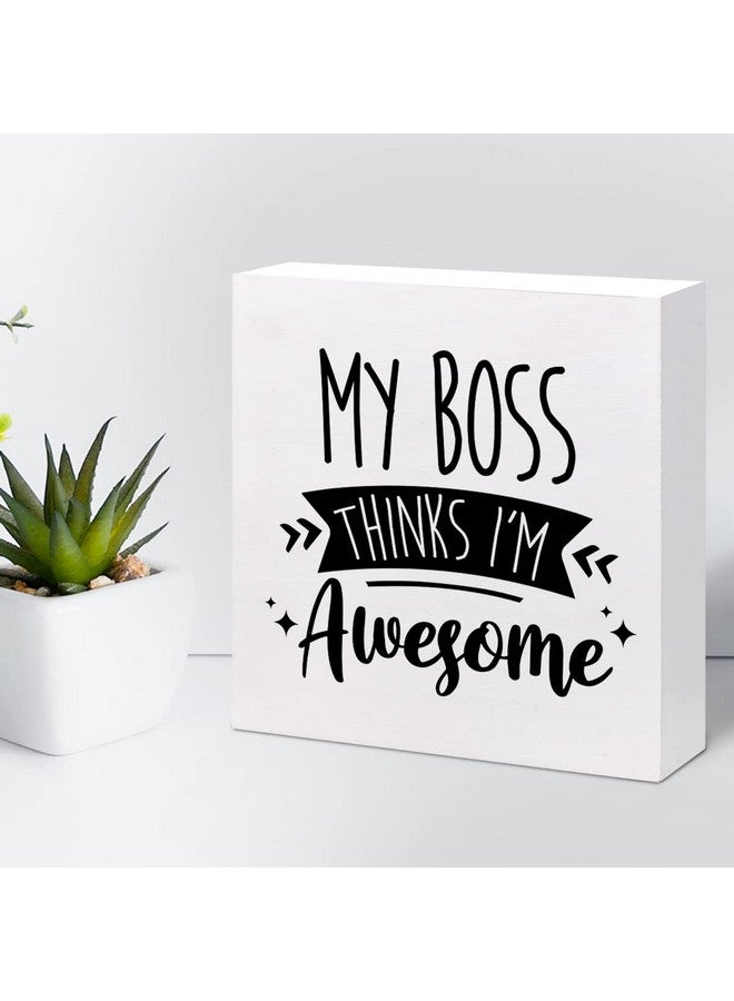 z-crange z-crange My Boss Thinks I'm Awesome Wood Block Sign Desk Decor,Rustic Inspirational Wooden Box Plaque Sign Desk Decor for Home Office Shelf Table Decorations - Image 5