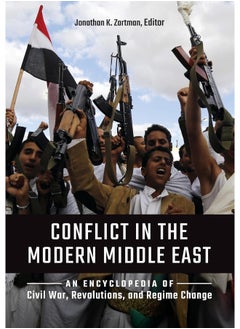 Conflict in the Modern Middle East: An Encyclopedia of Civil War, Revolutions, and Regime Change 