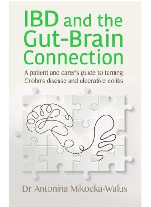 IBD and the Gut-Brain Connection: A patient's and carer's guide to taming Crohn's disease and ulcerative colitis