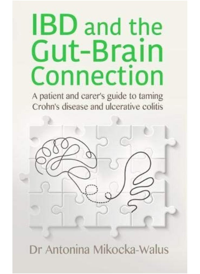IBD and the Gut-Brain Connection: A patient's and carer's guide to taming Crohn's disease and ulcerative colitis