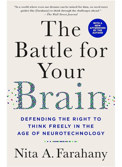 The Battle for Your Brain: Defending the Right to Think Freely in the Age of Neurotechnology