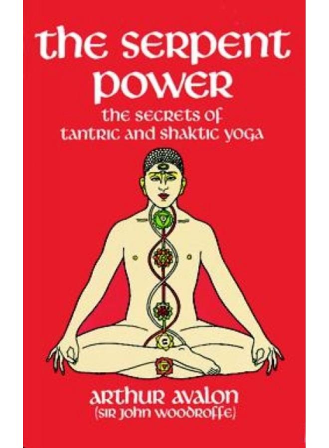 The Serpent Power : The Secrets of Tantric and Shaktic Yoga 