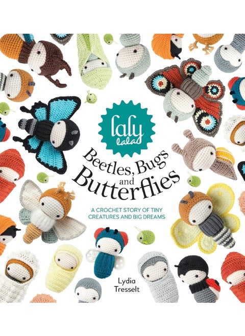 David & Charles Lalylala's Beetles, Bugs and Butterflies: A Crochet Story of Tiny Creatures and Big Dreams