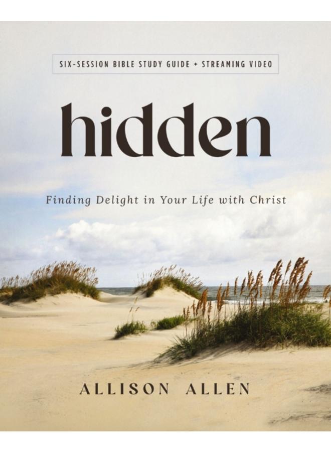 Hidden Bible Study Guide plus Streaming Video : Finding Delight in Your Life with Christ