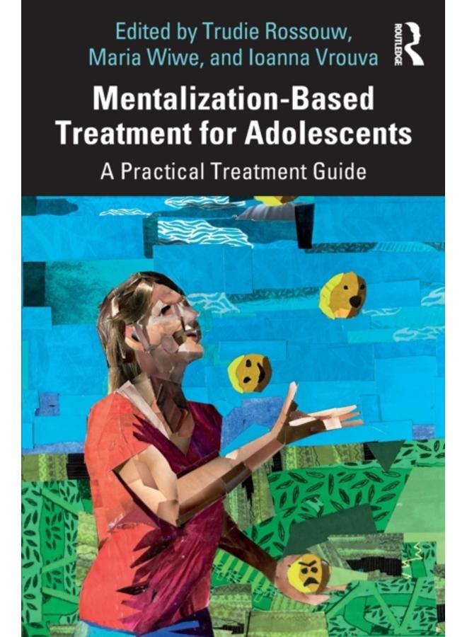 Mentalization-Based Treatment for Adolescents : A Practical Treatment Guide 
