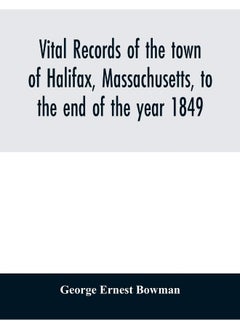 Vital records of the town of Halifax, Massachusetts, to the end of the year 1849