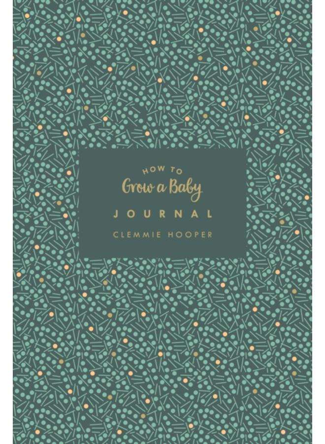 How to Grow a Baby Journal : The perfect companion to bestselling pregnancy and birth book How to Grow a Baby and Push it Out (Baby Record Book) 
