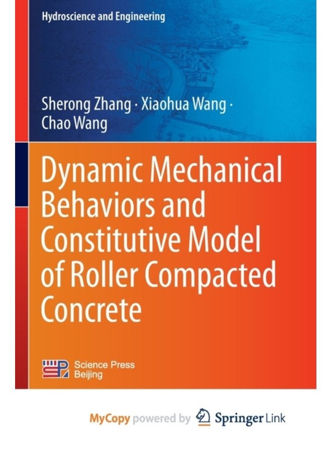 Dynamic Mechanical Behaviors and Constitutive Model of Roller Compacted Concrete - Paperback