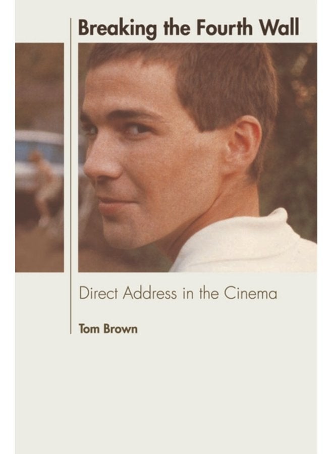 Breaking the Fourth Wall Direct Address in the Cinema - Paperback
