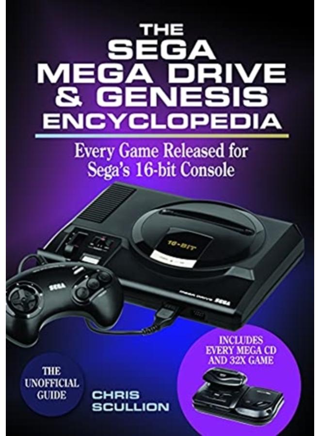 The Sega Mega Drive & Genesis Encyclopedia : Every Game Released for Sega's 16-bit Console 