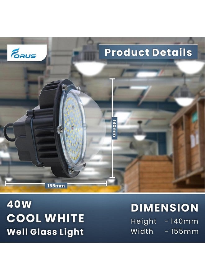 Forus 40W LED Well Glass Light (Cool White) with 5 Years Warranty - High Bay Light Ideal for Warehouse, Hanging Lamp, Industrial, Commercial Lighting, Highbay, Shed Lights - Pack of 4 Pc - Image 4