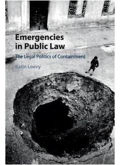 Emergencies in Public Law: The Legal Politics of Containment 