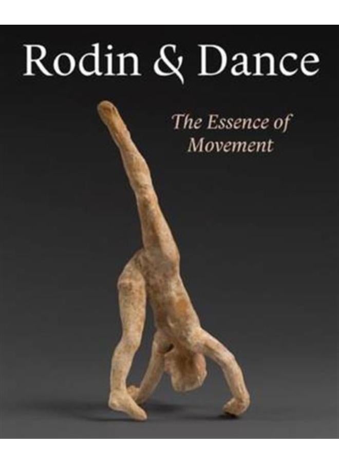 Rodin and Dance : The Essence of Movement 