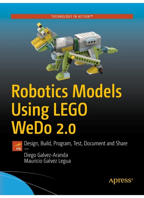 Apress Robotics Models Using LEGO WeDo 2.0: Design, Build, Program, Test, Document and Share