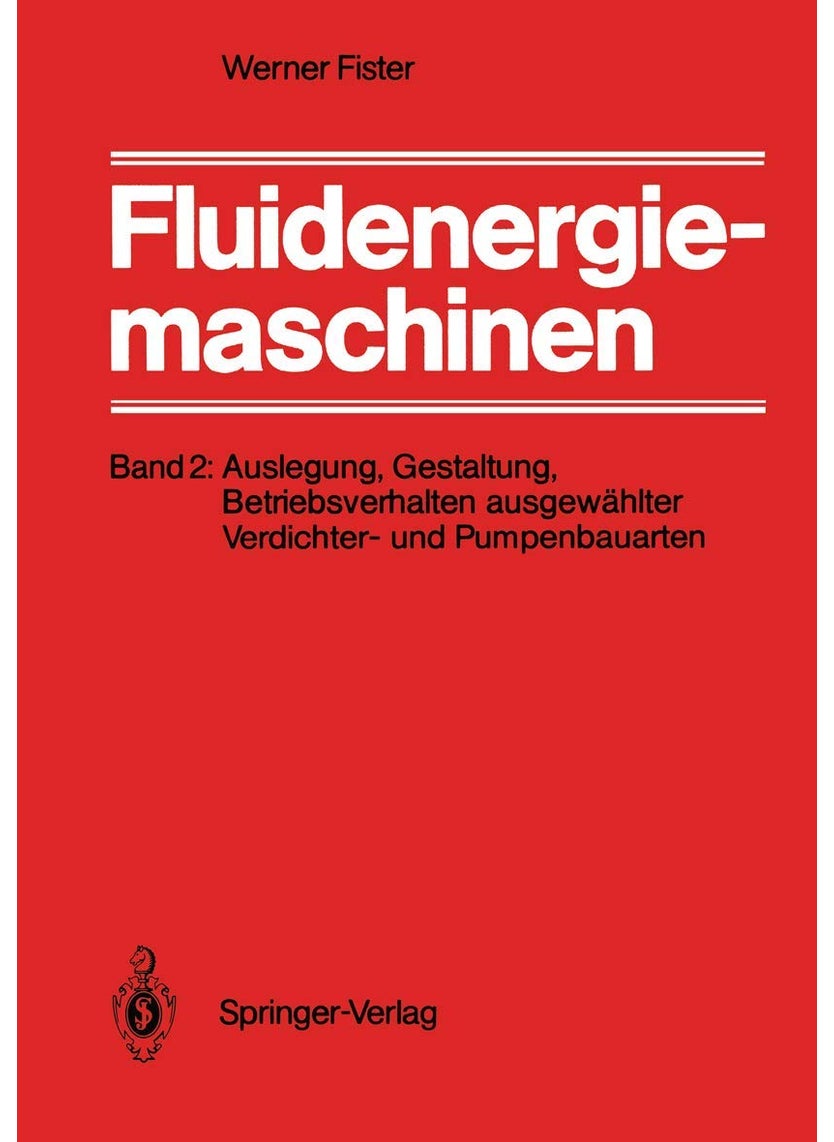 Fluidenergiemaschinen: Band 2: Auslegung, Gestaltung, Betriebsverhalten ausgewählter Verdichter- und Pumpenbauarten 