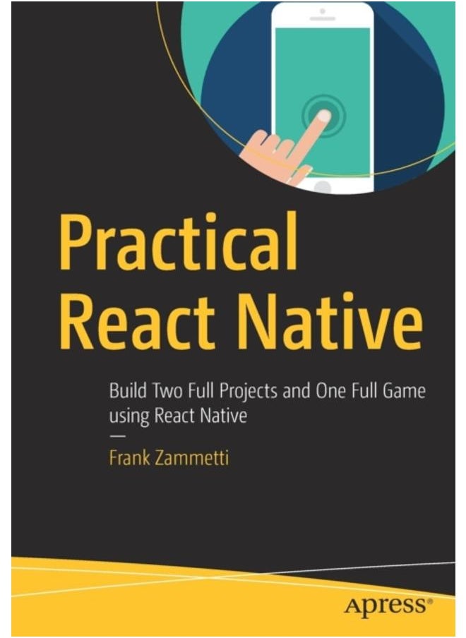 Practical React Native : Build Two Full Projects and One Full Game using React Native 