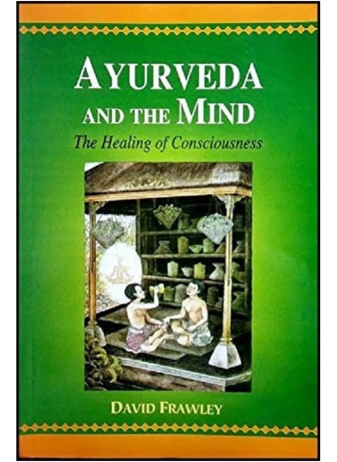 Ayurveda and the Mind: The Healing of Consciousness  - Image 1