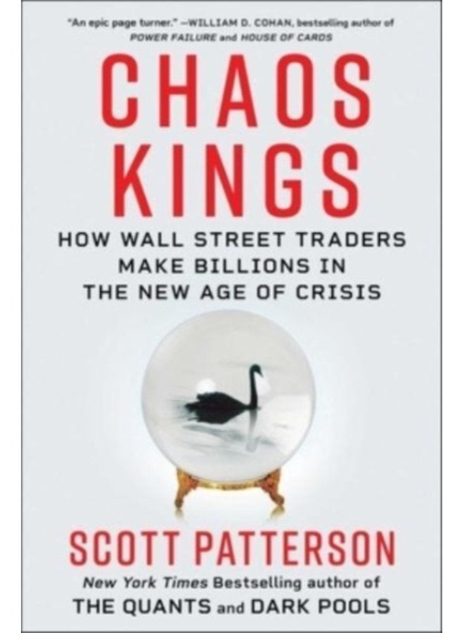 Chaos Kings How Wall Street Traders Make Billions in the New Age of Crisis - Hardback