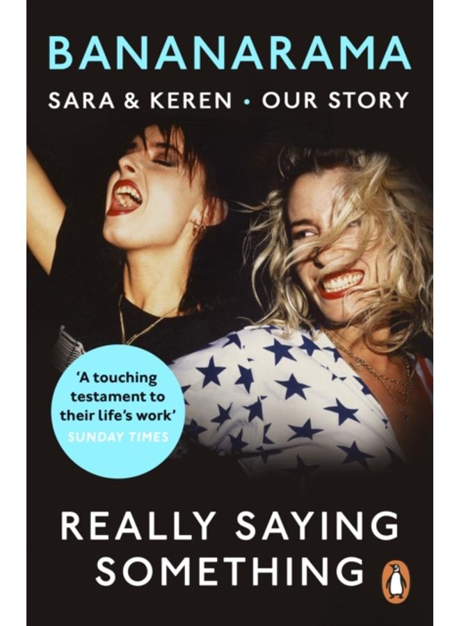 Really Saying Something : Sara & Keren ??? Our Bananarama Story