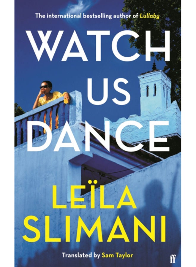 Watch Us Dance : The vibrant new novel from the bestselling author of Lullaby 