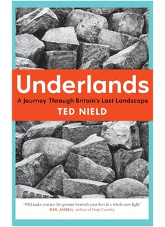 Underlands: A Journey Through Britain’s Lost Landscape 