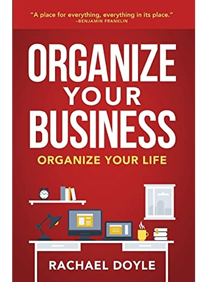 Organize Your Business: Organize Your Life