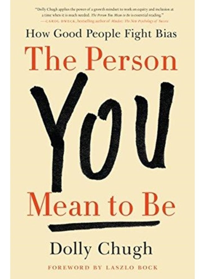 The Person You Mean to Be How Good People Fight Bias - Hardback