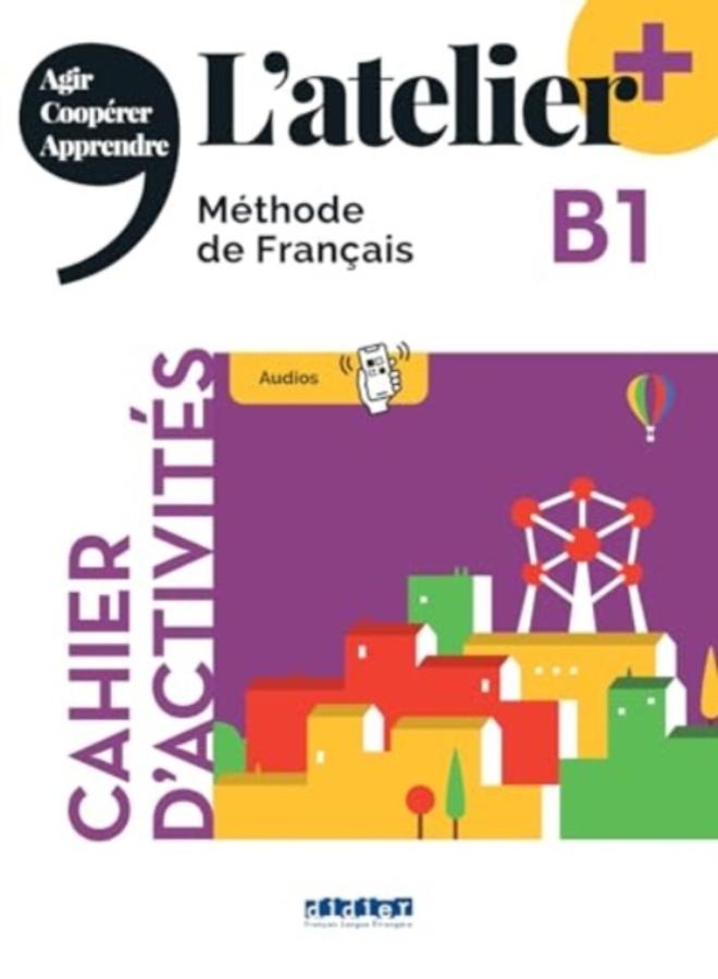 L'atelier + niv .B1 (edition 2022) - Cahier + online audio + didierfle.app 