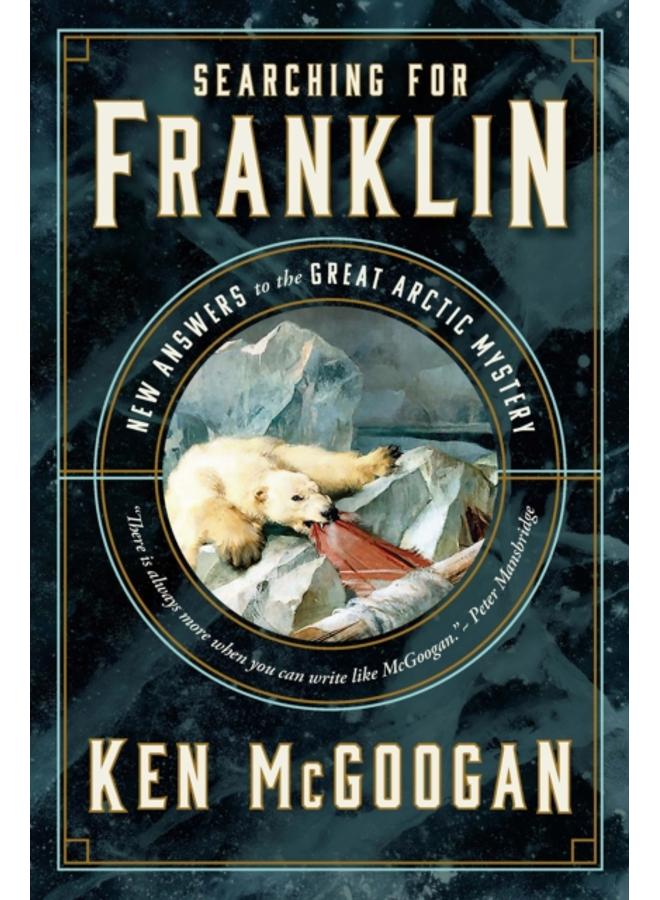 Searching for Franklin : New Light on History???s Worst Arctic Disaster 