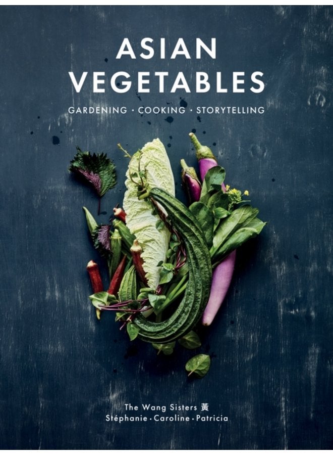 Asian Vegetables Gardening Cooking Storytelling - Hardback