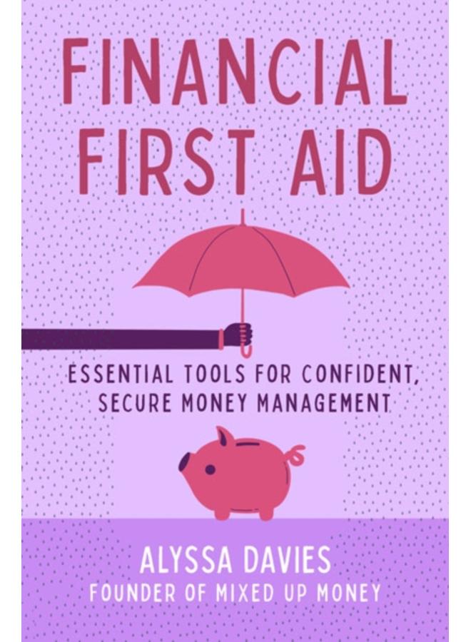 Financial First Aid : Your Tool Kit for Life's Money Emergencies 