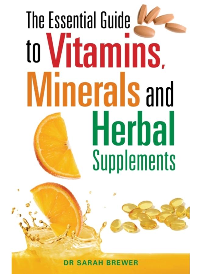 The Essential Guide to Vitamins, Minerals and Herbal Supplements 