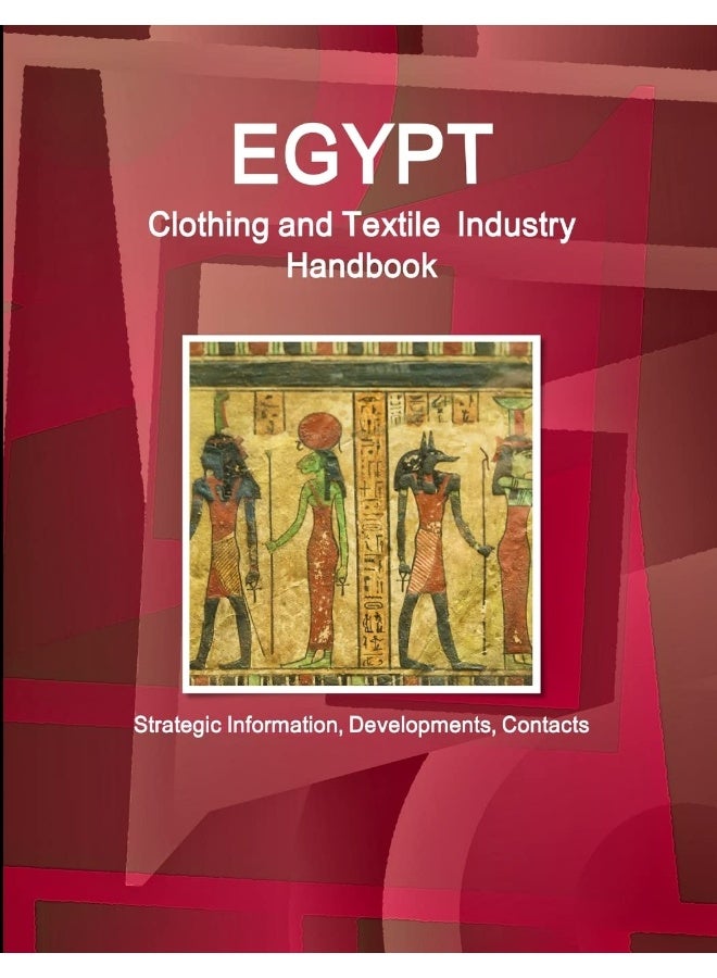 Egypt Clothing and Textile Industry Handbook - Strategic Information, Developments, Contacts  - Image 1