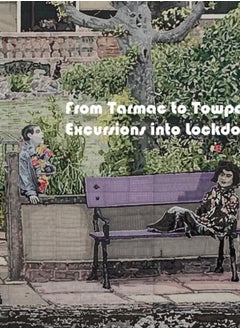 From Tarmac to Towpath: Excursions into Lockdown : From Tarmac to Towpath