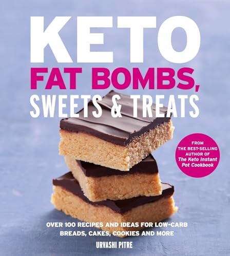 Keto Fat Bombs Sweets And Treats Over 100 Recipes And Ideas For Lowcarb Breads Cakes Cookies And 