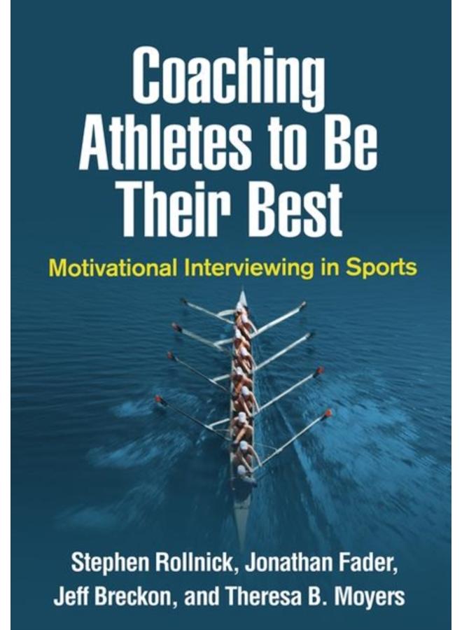 Coaching Athletes to Be Their Best : Motivational Interviewing in Sports 