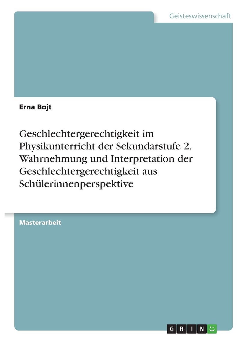 Geschlechtergerechtigkeit im Physikunterricht der Sekundarstufe 2. Wahrnehmung und Interpretation der Geschlechtergerechtigkeit aus Schülerinnenperspektive 
