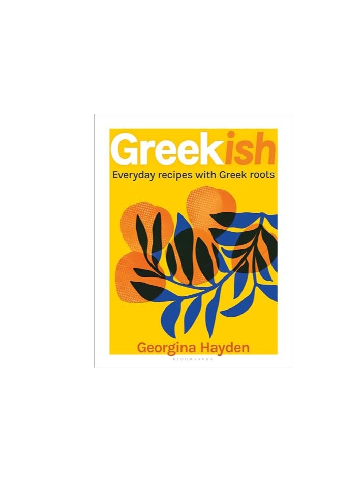 Greekish Everyday Recipes With Greek Roots