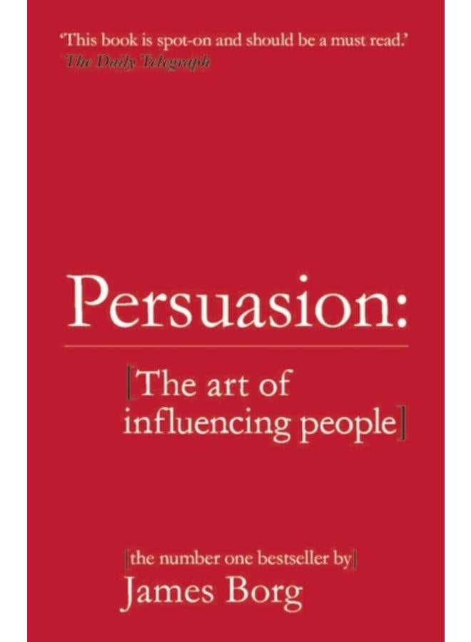 Persuasion : The art of influencing people