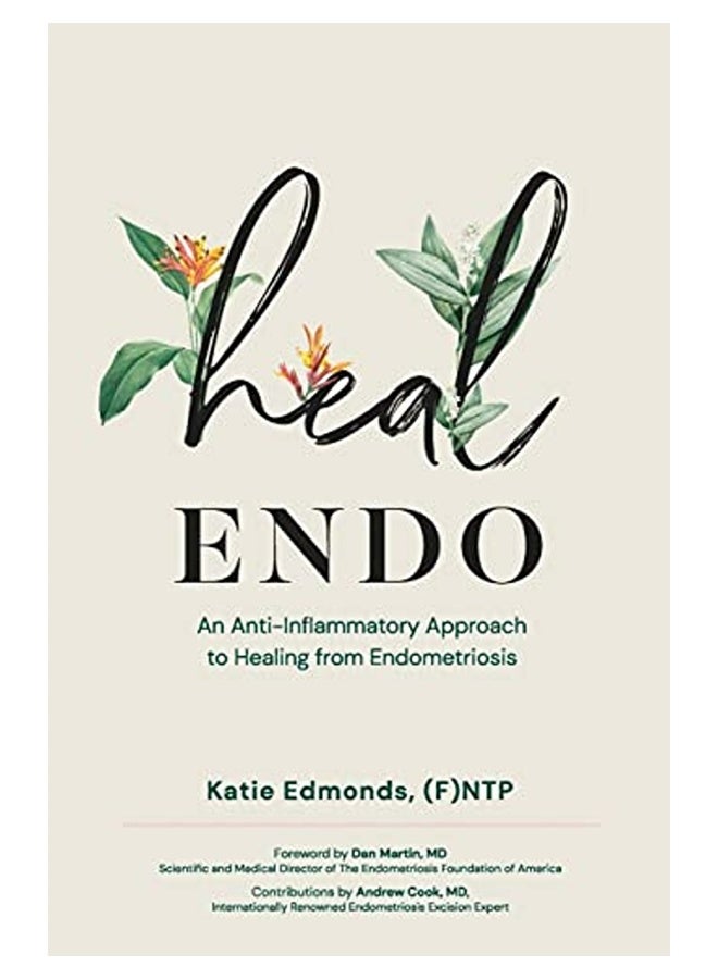 Heal Endo An Antiinflammatory Approach To Healing From Endometriosis 