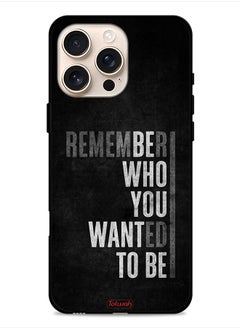 Apple iPhone 16 Pro Protective Case Cover Remember Who You Wanted To Be