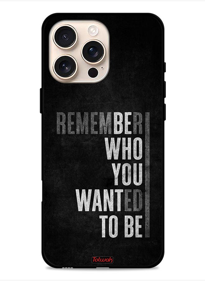 Tolwak - Apple iPhone 16 Pro Protective Case Cover Remember Who You Wanted To Be - Image 1