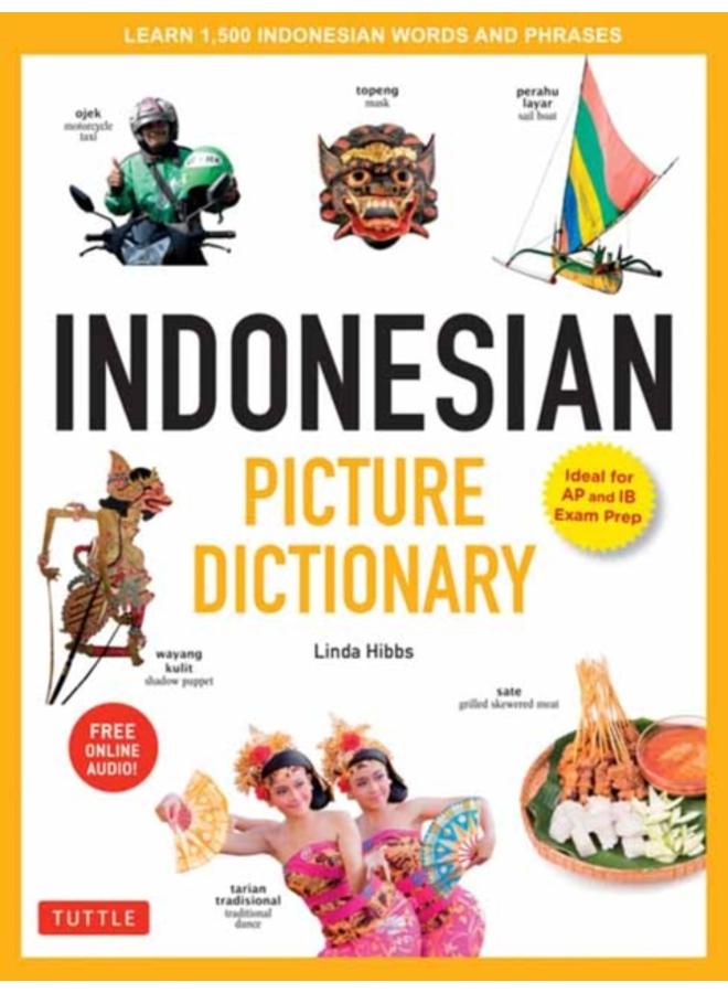 Indonesian Picture Dictionary : Learn 1,500 Indonesian Words and Expressions (Ideal for IB Exam Prep; Includes Online Audio)