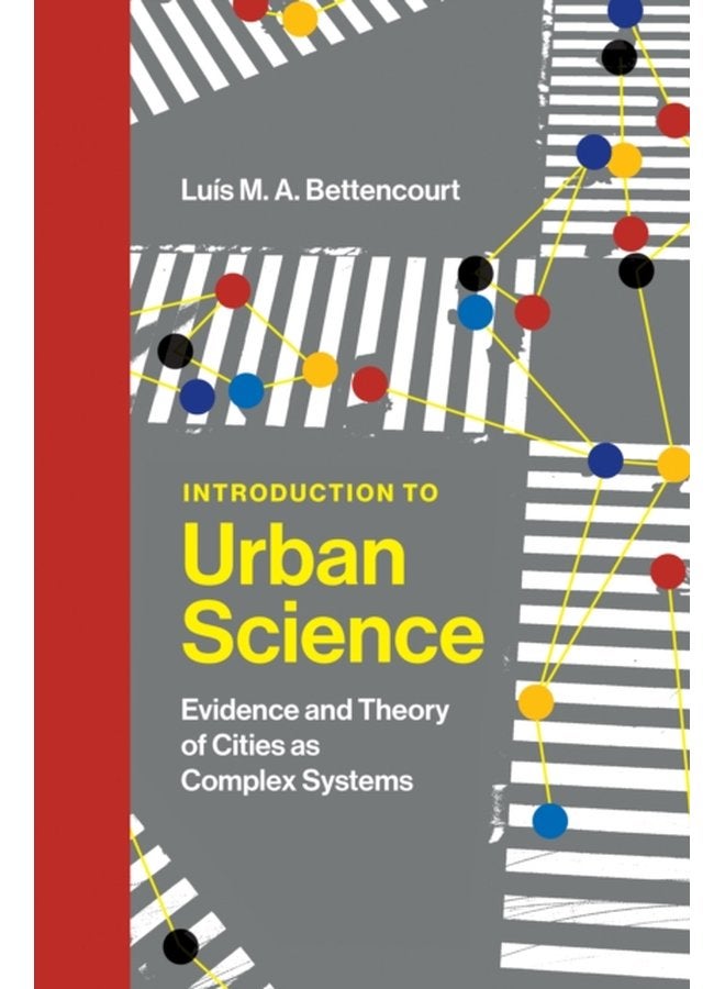 Introduction to Urban Science Evidence and Theory of Cities as Complex Systems - Hardback