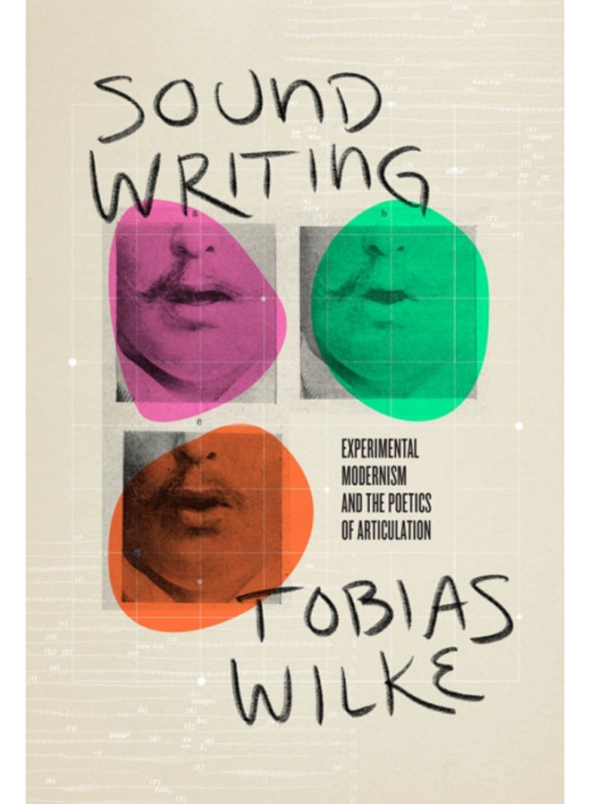 Sound Writing : Experimental Modernism and the Poetics of Articulation