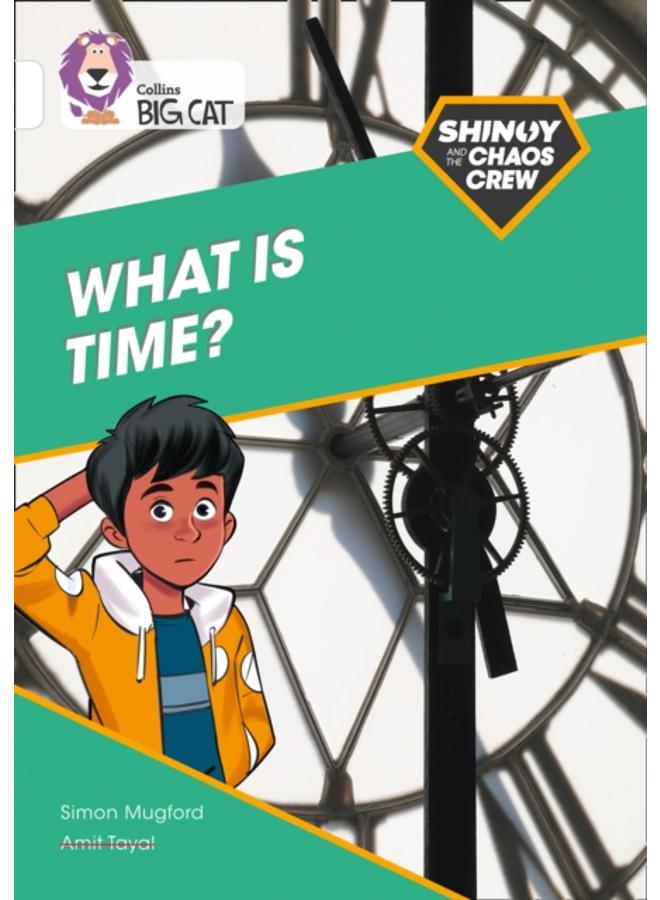 Shinoy and the Chaos Crew: What is time? : Band 10/White 