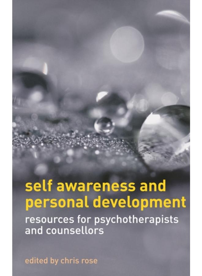 Self Awareness and Personal Development : Resources for Psychotherapists and Counsellors 